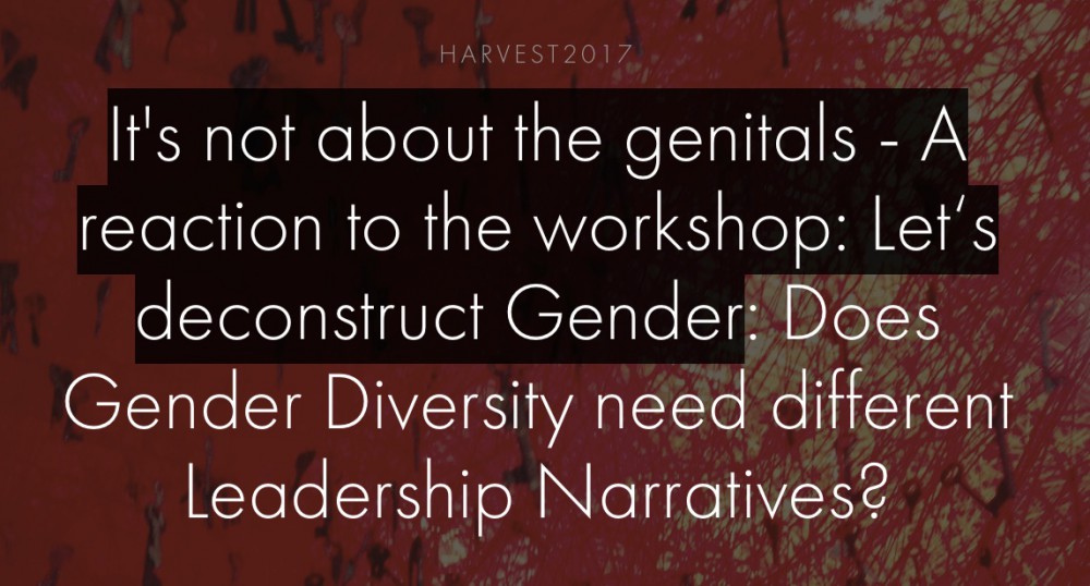 It's not about the genitals - A reaction to the workshop: Let‘s deconstruct Gender